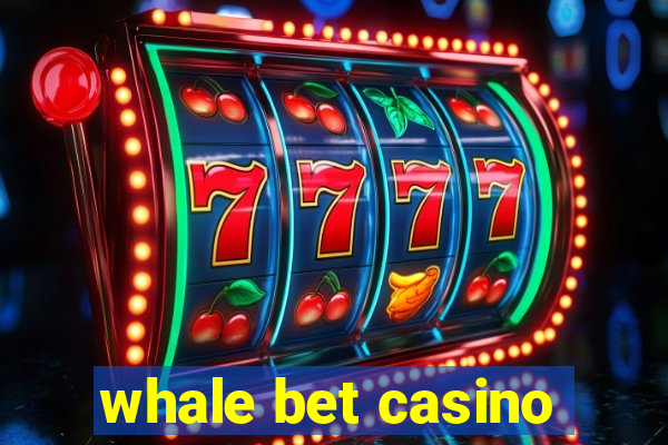 whale bet casino